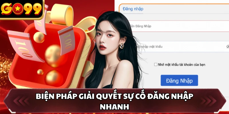 Biện pháp giải quyết sự cố đăng nhập nhanh