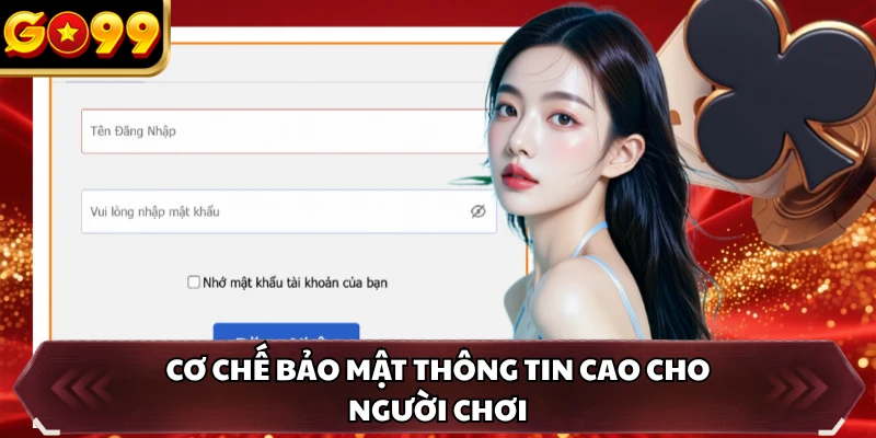 Cơ chế bảo mật thông tin cao cho người chơi