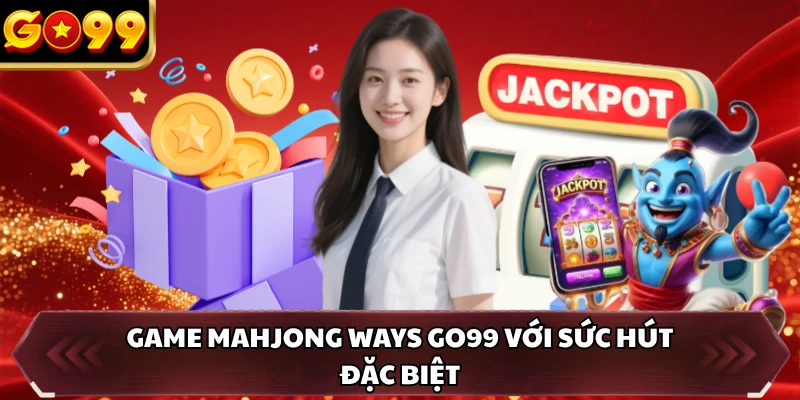 game mahjong ways go99 voi suc hut dac biet