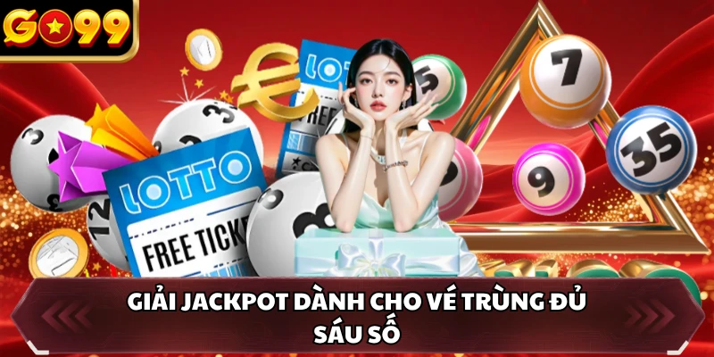 Giải Jackpot dành cho vé trùng đủ sáu số