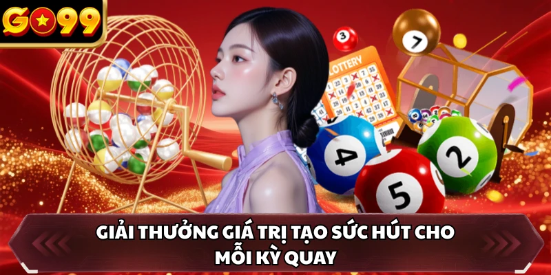 Giải thưởng giá trị tạo sức hút cho mỗi kỳ quay