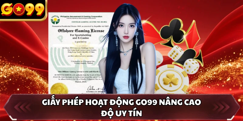 Giấy phép hoạt động GO99 nâng cao độ uy tín