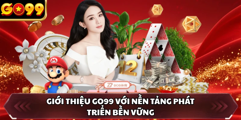 Giới thiệu GO99 với nền tảng phát triển bền vững