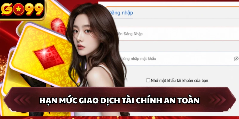 Hạn mức giao dịch tài chính an toàn