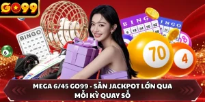 Mega 6/45 GO99 - Săn Jackpot Lớn Qua Mỗi Kỳ Quay Số
