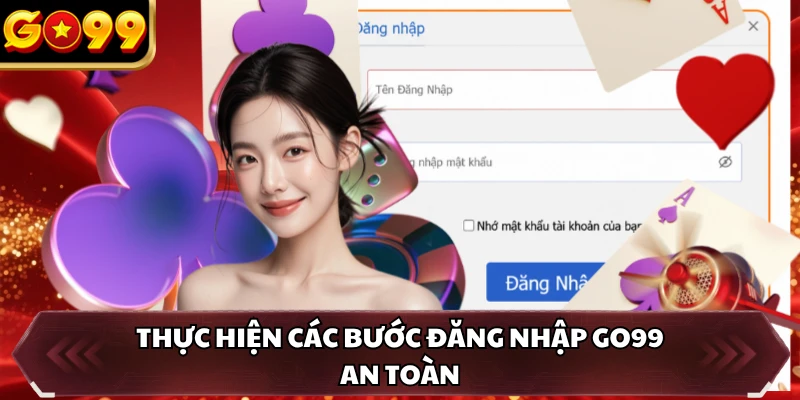 Thực hiện các bước đăng nhập GO99 an toàn